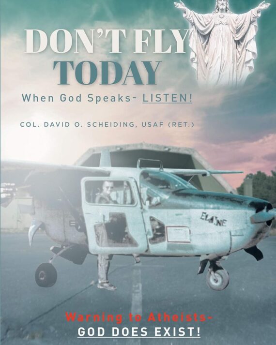Don't Fly Today: When God Speaks- Listen!: Warning to Atheists- God does exist!